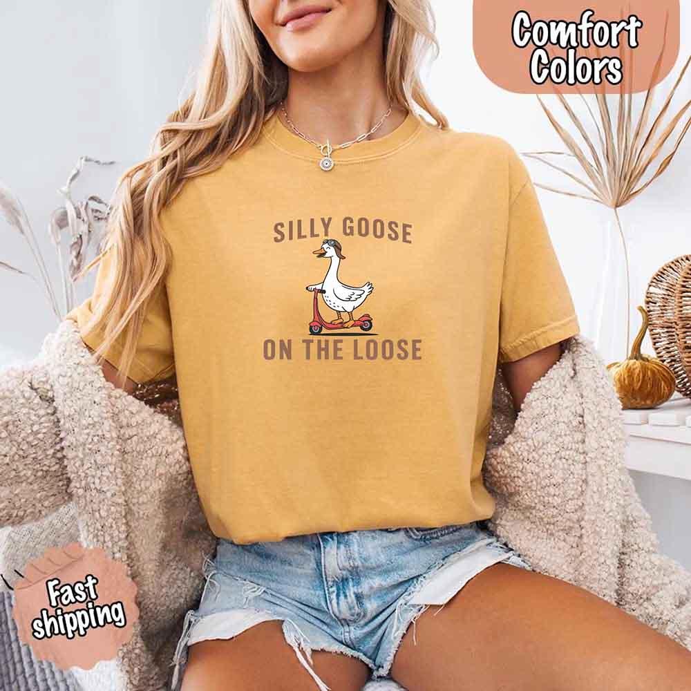 Silly Goose On The Loose Comfort Colors Tee – Funny Gift Shirt