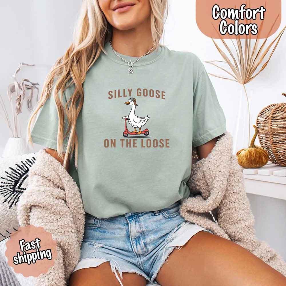Silly Goose On The Loose Comfort Colors Tee – Funny Gift Shirt