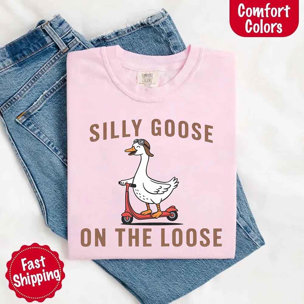 Silly Goose On The Loose Comfort Colors Tee – Funny Gift Shirt