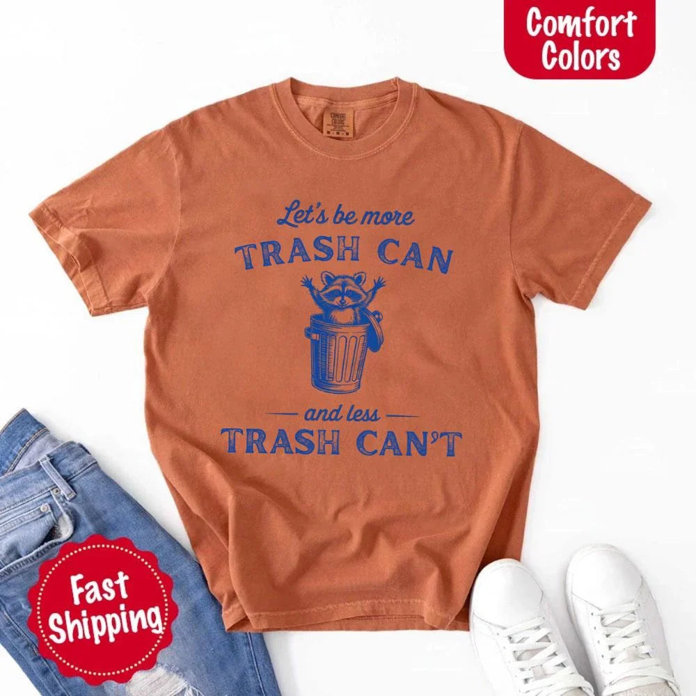 Comfort Colors Let’s Be More Trash Can Raccoon Funny T-Shirt