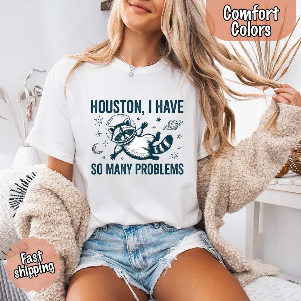 Houston I Have So Many Problems Raccoon Comfort Colors T-Shirts
