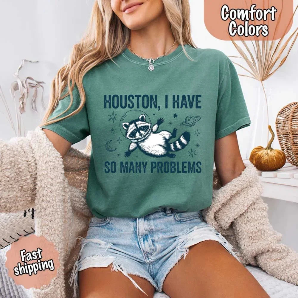 Houston I Have So Many Problems Raccoon Comfort Colors T-Shirts