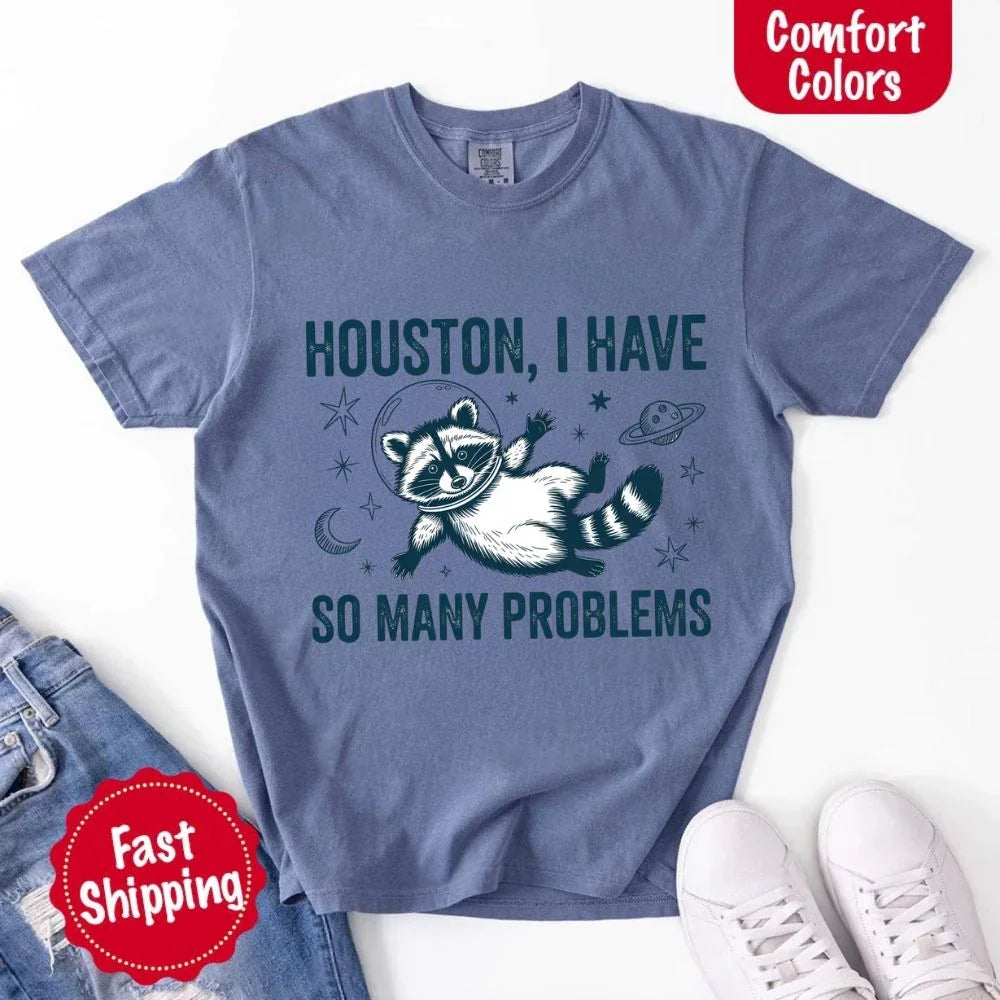 Houston I Have So Many Problems Raccoon Comfort Colors T-Shirts