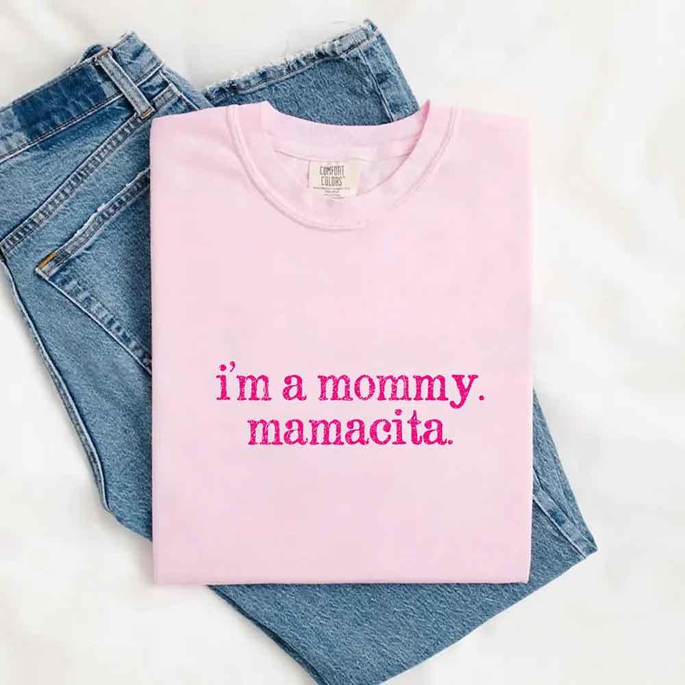 I’m A Mommy Tee – Mamacita Comfort Colors Shirt for Women